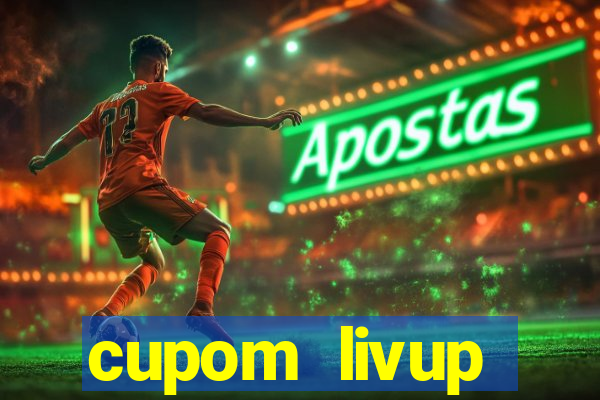 cupom livup primeira compra